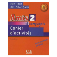 Amis et Compagnie 2 (A1/A2): Cahier d´activités - Colette Samson