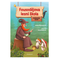 Fousodějova lesní škola – Poznáváme houby | Jolana Nejmanová, Anna Rohlová