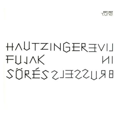 Hautzinger Franz, Fujaková Julie, Sörés Zsolt: Live In Brussels