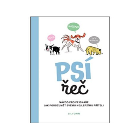 Psí řeč: Návod pro pejskaře: jak porozumět svému nejlepšímu příteli
