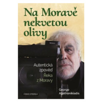 Na Moravě nekvetou olivy - Autentická zpověď Řeka z Moravy (Defekt) - George Agathonikiadis