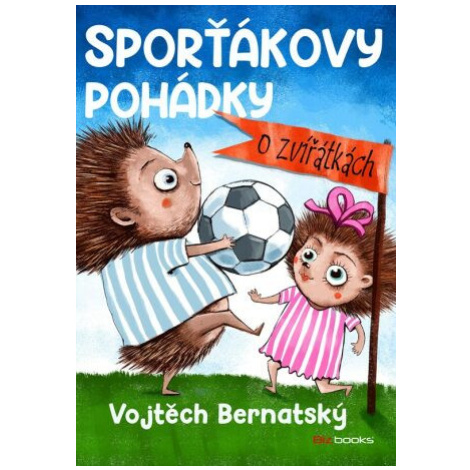 Sporťákovy pohádky o zvířátkách - Vojtěch Bernatský BizBooks