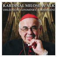 Kardinál Miloslav Vlk: Ohlédnutí, vzpomínky a zamyšlení (2x CD) - CD