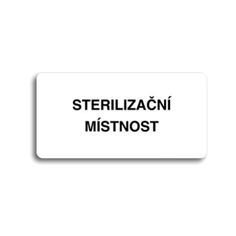 Accept Piktogram "STERILIZAČNÍ MÍSTNOST" (160 × 80 mm) (bílá tabulka - černý tisk bez rámečku)