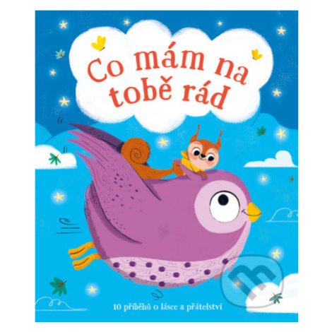 Co mám na tobě rád (10 příběhů o lásce a přátelství) - kniha z kategorie Pohádky YoYo Books