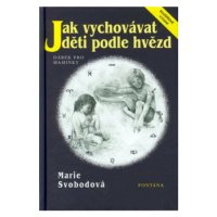 Jak vychovávat děti podle hvězd - Marie Svobodová