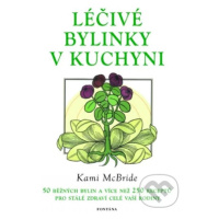 Léčivé bylinky v kuchyni (50 běžných bylin a 250 receptů pro stálé zdraví vaší rodiny) - kniha z