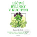 Léčivé bylinky v kuchyni (50 běžných bylin a 250 receptů pro stálé zdraví vaší rodiny) - kniha z