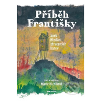 Příběh Františky (aneb Hledání ztracených barev) - Marie Hledíková - kniha z kategorie Pohádky