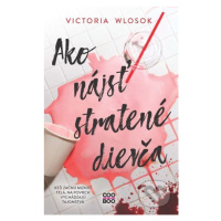 Ako nájsť stratené dievča - Victoria Wlosok - kniha z kategorie Detektivky