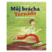 Můj brácha Tornádo | Markéta Laštuvková, Petra Štarková