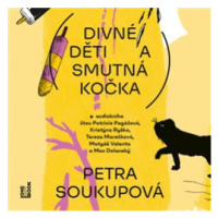 Divné děti a smutná kočka - Petra Soukupová - čte Max Dolanský