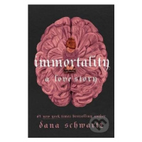 Immortality: A Love Story - Dana Schwartz - kniha z kategorie Beletrie pro děti