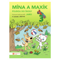 Mína a Maxík půjdou do školy (Pracovní sešit pro Mš: Jaro 3) TAKTIK International, s.r.o