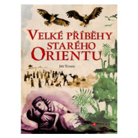 Velké příběhy starého Orientu | Jiří Tomek