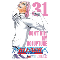 Bleach 31: Don´t Kill My Volupture - Noriaki Kubo