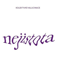 Kolektivní Halucinace: Nejistota