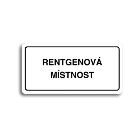 Accept Piktogram "RENTGENOVÁ MÍSTNOST" (160 × 80 mm) (bílá tabulka - černý tisk)