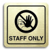 Accept Piktogram "staff only IV" (80 × 80 mm) (zlatá tabulka - černý tisk)