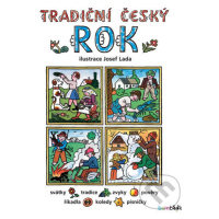 Tradiční český rok (Svátky, tradice, zvyky, pověry, říkadla, písničky, pranostiky, koledy) - kni