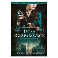 Po stopách Jacka Rozparovače - Kerri Maniscalco - kniha z kategorie Beletrie pro děti