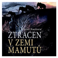 Radosta Pavel: Ztracen v zemi mamutů