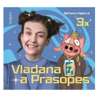 3x Vladana a Prasopes: Vladana a Prasopes 1, Vladana a Prasopes 2, Vladana a Prasopes 3