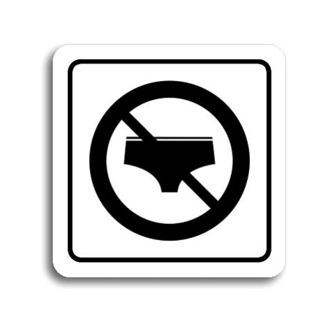 Accept Piktogram "zákaz vstupu v plavkách" (80 × 80 mm) (bílá tabulka - černý tisk)
