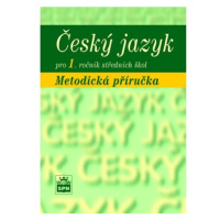 Český jazyk pro 1. ročník  SŠ - metodická příručka - Marie Čechová a kol.