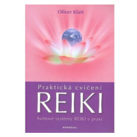 Praktická cvičení Reiki: Světové systémy Reiki v praxi