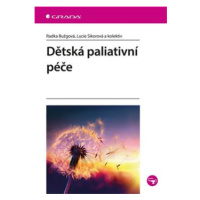 Dětská paliativní péče - Radka Bužgová, Lucie Sikorová, kol.