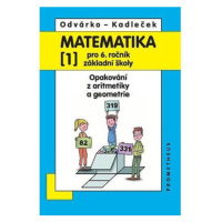 Matematika pro 6. roč. ZŠ - 1.díl (Opakování z aritmetiky a geometrie) - 4. vydání