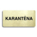 Accept Piktogram "KARANTÉNA" (160 × 80 mm) (zlatá tabulka - černý tisk bez rámečku)