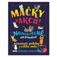 Mačky v akcii! (Neuveriteľné, ale pravdivé mačacie príbehy z celého sveta) - kniha z kategorie B