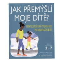 Jak přemýšlí moje dítě? Praktická dětská psychologie pro moderní rodiče - Carey Tanith