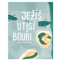 Ježíš utiší bouři | Ivana Pecháčková