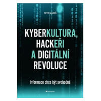 Kyberkultura, hackeři a digitální revoluce - Informace chce být svobodná