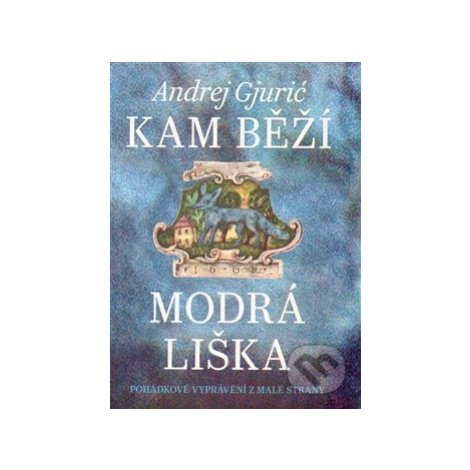 Kam běží modrá liška - Andrej Gjurić - kniha z kategorie Pohádky Argo