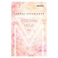 Všechna moje M | Andrea Zavadilová