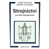 Strojnictví pro SOU nestrojírenská - Josef Doleček, Zdeněk Holoubek