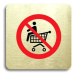 Accept Piktogram "zákaz jízdy na nákupním vozíku" (80 × 80 mm) (zlatá tabulka - barevný tisk bez
