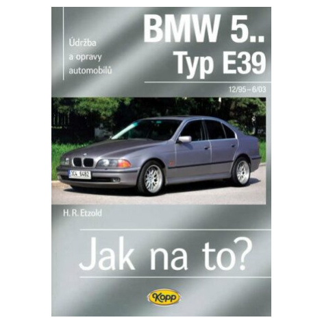 BMW 5.. -Typ E39 - 12/95–6/03 - Jak na to? 107. - Hans-Rüdiger Etzold Kopp