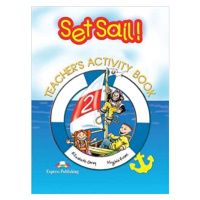 Set Sail! 2 Teacher´s Activity Book (overprinted) Express Publishing