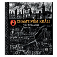 O chamtivém králi | Jiří Stránský, Matěj Forman, Josefína Formanová