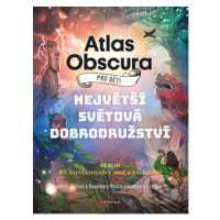 Atlas Obscura pro děti (Největší světová dobrodružství) - kniha z kategorie Encyklopedie