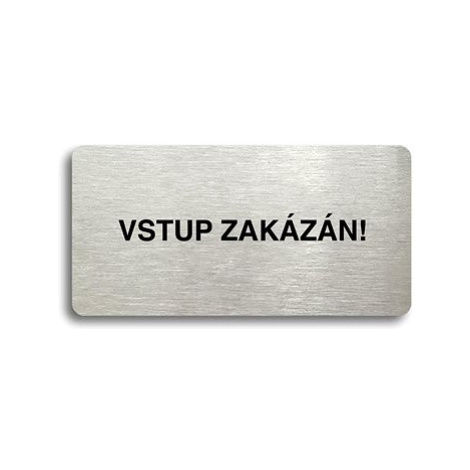 Accept Piktogram "VSTUP ZAKÁZÁN" (160 × 80 mm) (stříbrná tabulka - černý tisk bez rámečku)