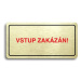 Accept Piktogram "VSTUP ZAKÁZÁN" (160 × 80 mm) (zlatá tabulka - barevný tisk)