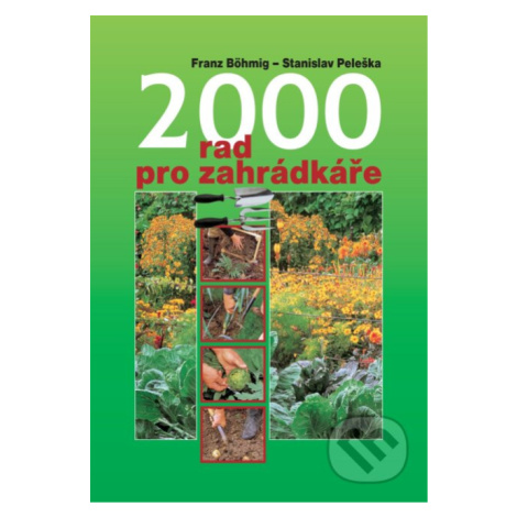 2000 rad pro zahradkáře (Vše o zahradě zeleninové, ovocné i okrasné) - kniha z kategorie Odborné Ottovo nakladatelství