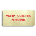 Accept Piktogram "VSTUP POUZE PRO PERSONÁL" (160 × 80 mm) (zlatá tabulka - barevný tisk bez ráme
