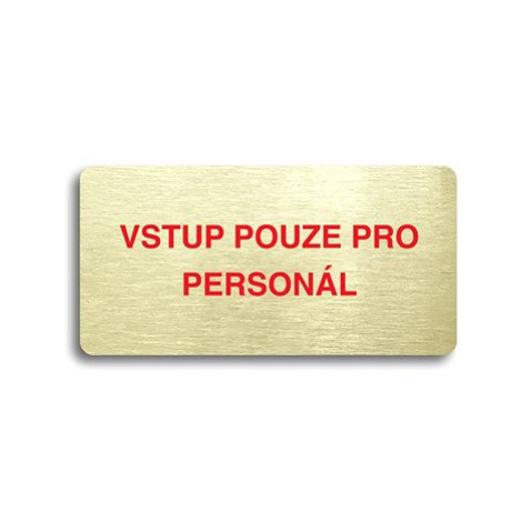 Accept Piktogram "VSTUP POUZE PRO PERSONÁL" (160 × 80 mm) (zlatá tabulka - barevný tisk bez ráme